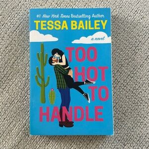 Too Hot to Handle by Tessa Bailey